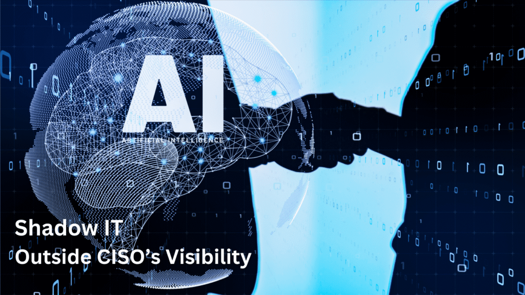 Shadow IT – Outside CISO’s Visibility